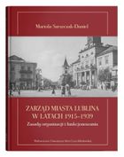 Zarząd miasta Lublina w latach 1915-1939. Zasady organizacji i funkcjonowania