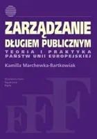 Zarządzanie długiem publicznym. Teoria i praktyka państw Unii Europejskiej