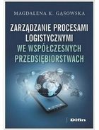 Zarządzanie procesami logistycznymi we współczesnych przedsiębiorstwach