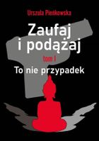 Zaufaj i podążaj. Tom 1. To nie przypadek