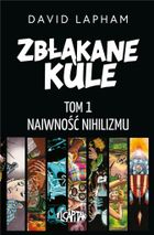 Zbłąkane kule. Tom 1. Naiwność nihilizmu