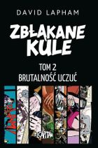 Zbłąkane kule. Tom 2. Brutalność uczuć