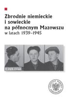 Zbrodnie niemieckie i sowieckie na Północnym Mazowszu