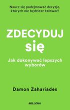 Zdecyduj się. Jak dokonywać lepszych wyborów (wydanie kieszonkowe)