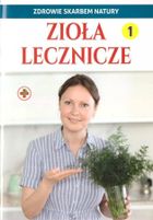 Zdrowie skarbem natury. Zioła lecznicze