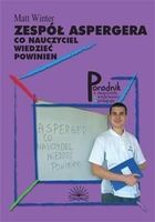 Zespół Aspergera. Co nauczyciel wiedzieć powinien