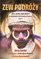 Zew podróży. Góry, ludzie, kontynenty w obiektywie ekstremalnej przygody