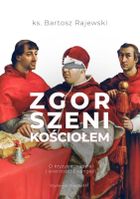 Zgorszeni Kościołem. O kryzysie nadziei i wierności Ewangelii
