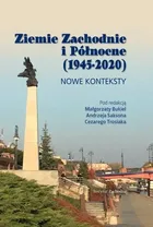 Ziemie Zachodnie i Północne (1945-2020). Nowe konteksty