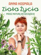 Zioła życia. Przez naturę do szczęścia