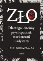 Zło. Dlaczego jesteśmy psychopatami, mordercami i sadystami