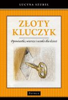 Złoty kluczyk. Opowiastki, wiersze i scenki dla dzieci