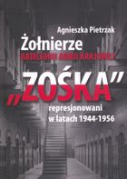Żołnierze Batalionu Armii Krajowej Zośka represjonowani w latach 1944-1956