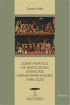 Zombi i pishtaco we współczesnej literaturze hispanoamerykańskiej (1990–2020)