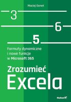 Zrozumieć Excela. Formuły dynamiczne i nowe funkcje w Microsoft 365