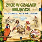 Życie w czasach biblijnych II. Co ciekawego kryje nasza wiara