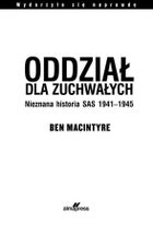 Oddział dla zuchwałych. Nieznana historia SAS 1941-1945