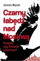 Czarny łabędź nad Mokswą. Rozpad czy trwanie imperium?