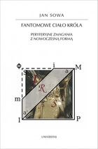 Fantomowe ciało króla. Peryferyjne zmagania z nowoczesną formą