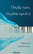 I będę sam, i będzie spokój