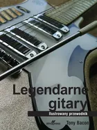 Legendarne gitary. Ilustrowany przewodnik