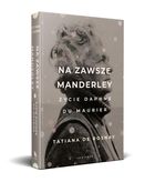 Na zawsze Manderley. Życie Daphne Du Maurier