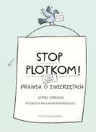 Stop plotkom! Cała prawda o zwierzętach