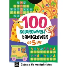 100 kolorowych łamigłówek. Zadania dla przedszkolaków. Od 5 lat