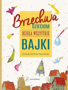 Bajki. Brzechwa dzieciom. Dzieła wszystkie