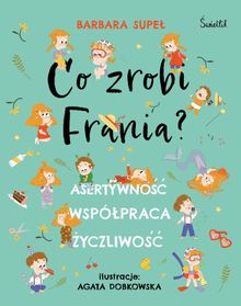 Co zrobi Frania? Asertywność Współpraca Życzliwość