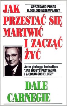 Jak przestać się martwić i zacząć żyć?