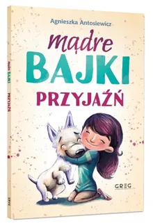 Mądre bajki. Przyjaźń