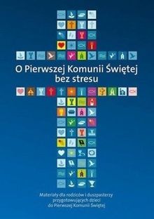 O Pierwszej Komunii Świętej bez stresu