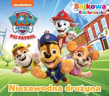 Psi Patrol. Niezawodna drużyna. Bajkowa biblioteczka