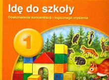 PUS. Idę do szkoły 1. Doskonalenie koncentracji i logicznego myślenia