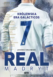 Real Madryt. Królewska era Galactico
