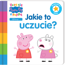 Świnka Peppa. Uczę się z Peppą. Jakie to uczucie?