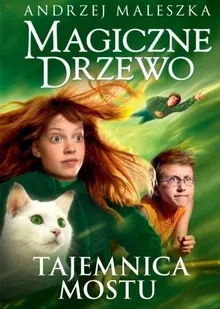 Tajemnica mostu. Magiczne drzewo. Tom 2