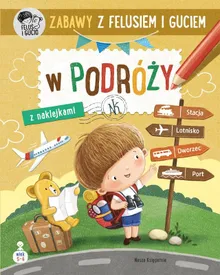 W podróży. Zabawy z Felusiem i Guciem