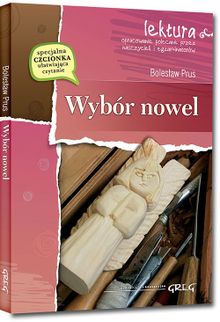 Wybór nowel. Antek, Nawrócony, Michałko, Katarynka, Kamizelka, Na wakacjach, Powracająca fala. Wydanie z opracowaniem i streszczeniem