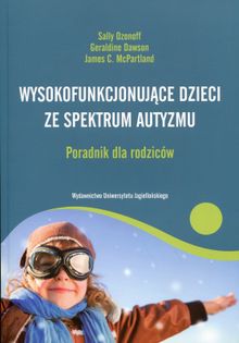 Wysokofunkcjonujące dzieci ze spektrum autyzmu. Poradnik dla rodziców