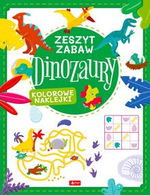 Zeszyt zabawy. Dinozaury