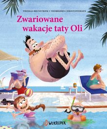 Zwariowane wakacje taty Oli. Tom 2