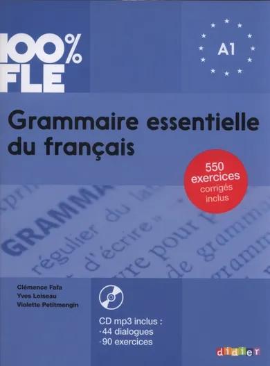 100% FLE. Grammaire essentielle du francais A1 + CD