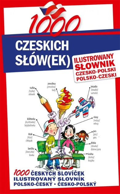 1000 czeskich słów(ek). Ilustrowany słownik czesko-polski polsko-czeski