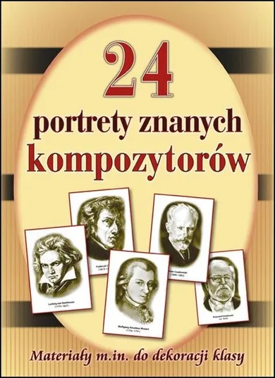 24 portrety najsłynniejszych kompozytorów. Materiały m.in. Do dekoracji klasy