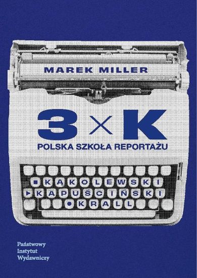 3xK. Polska szkoła reportażu