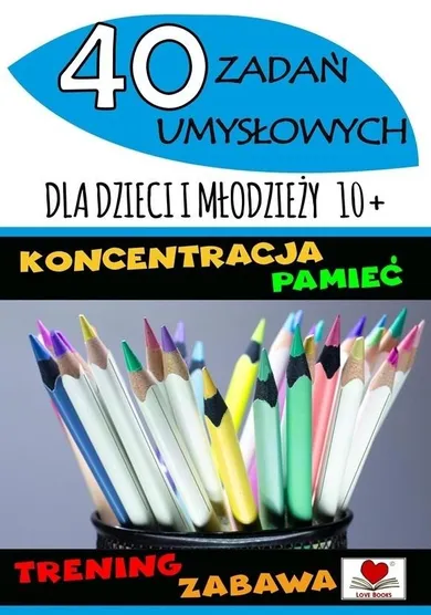 40 zadań umysłowych dla dzieci i młodzieży 10+