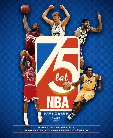 75 lat NBA. Ilustrowana historia najlepszej koszykarskiej ligi świata wyd.2