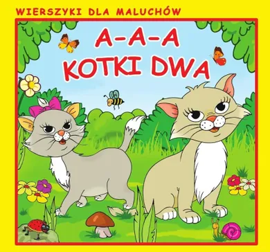 A-a-a, kotki dwa. Wierszyki dla maluchów